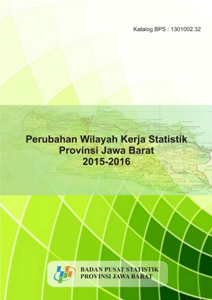 Perubahan Wilayah Kerja Statistik Provinsi Jawa Barat 2015-2016