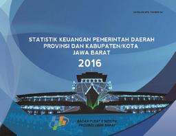 Statistik Keuangan Pemerintah Daerah Provinsi Dan Kabupaten/Kota Jawa Barat 2016