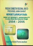 Produk Domestik regional Bruto Provinsi Jawa Barat Menurut Lapangan Usaha  2004-2006