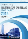 Statistik Industri Besar dan Sedang Jawa Barat 2015 (Buku 1)