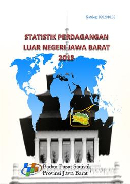 Statistik Perdagangan Luar Negeri Jawa Barat 2015