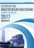 Large and Medium Industrial Statistics Jawa Barat 2017 (Book 1)