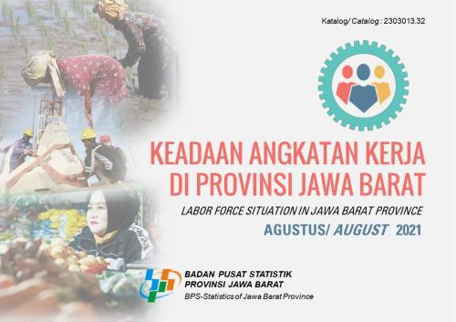 Keadaan Angkatan Kerja di Provinsi Jawa Barat Agustus 2021