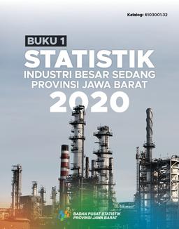 Large And Medium Industrial Statistics Jawa Barat 2020 (Book 1)