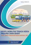 Profil Mobilitas Tenaga Kerja Provinsi Jawa Barat (Hasil Survei Angkatan Kerja Nasional 2021)