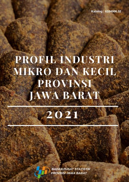 Profil Industri Mikro dan Kecil Provinsi Jawa Barat 2021