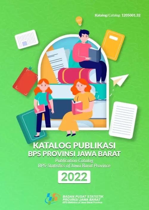 Publications Catalog BPS-Statistics of Jawa Barat Province 2022