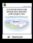 Statistik Industri Besar dan Sedang Jawa Barat 2012 (Buku 1)