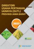 Direktori Usaha Pertanian Lainnya (DUTL) Provinsi Jawa Barat 2022