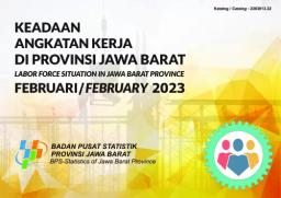 Keadaan Angkatan Kerja Di Provinsi Jawa Barat Februari 2023