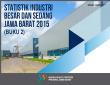 Large and Medium Industrial Statistics 2015 Jawa Barat (Book 2)