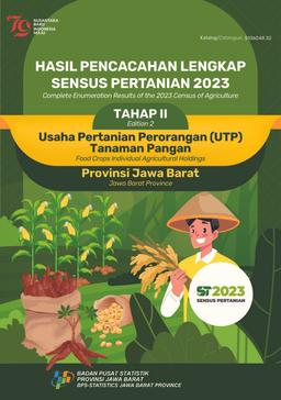 Hasil Pencacahan Lengkap Sensus Pertanian 2023 - Tahap II Usaha Pertanian Perorangan (UTP) Tanaman Pangan Provinsi Jawa Barat