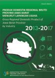 Gross Regional Domestic Product of Jawa Barat Province by Industrial Origin 2013-2017