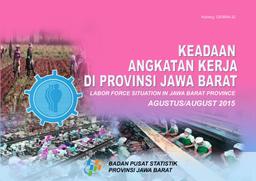 Keadaan Angkatan Kerja Di Provinsi Jawa Barat Agustus 2015