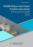 Statistik Ekspor dan Impor Provinsi Jawa Barat Menurut Komoditi 2020